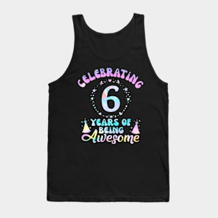 6Th Birthday Gift Idea Tie Dye 6 Year Of Being Awesome Tank Top